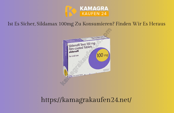 Ist Es Sicher, Sildamax 100mg Zu Konsumieren? Finden Wir Es Heraus